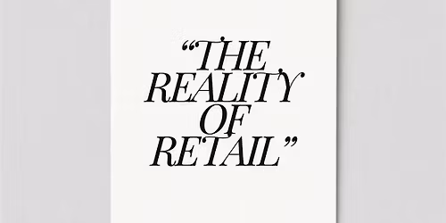 The Reality of Retail \u2014 A Live Panel Event