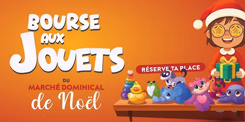 Bourse aux jouets du March\u00e9 dominical de No\u00ebl