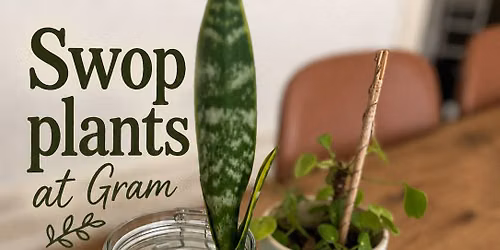 Plant Swap Day at Gram! Join us at Gram on Swedish National Day 