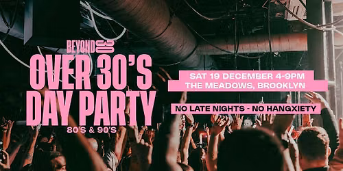 80s & 90s Over 30s Daytime Clubbing - BROOKLYN