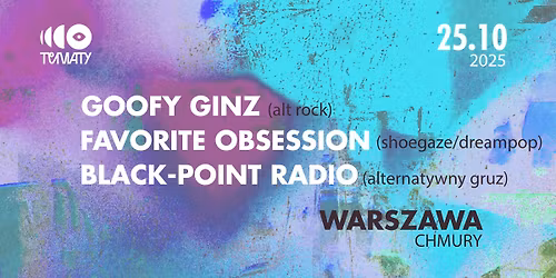 GOOFY GINZ x BLACK-POINT RADIO x FAVORITE OBSESSION \/\/ 25.10.25 WARSZAWA \/\/ CHMURY