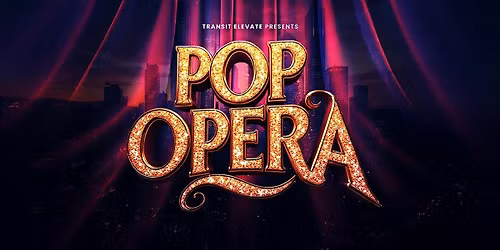 POP OPERA (Sat 7:30pm)