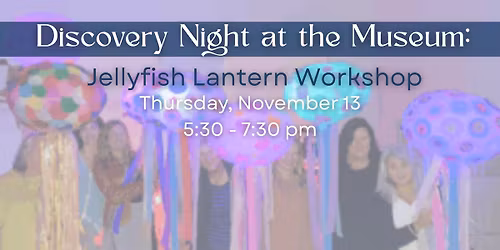 Discovery Night: Jellyfish Lantern Workshop