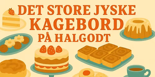 Det Store Jyske Kagebord p\u00e5 Halgodt