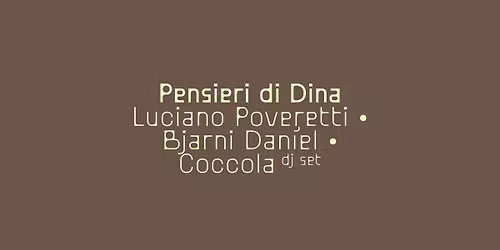 Pensieri di Dina release party: Luciano Rovetta + Bjarni Dan\u00edel (live) + Coccola (dj set)