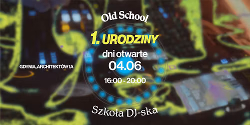 1. URODZINY DD OLDSCHOOL \u2014 dni otwarte szko\u0142y DJ-skiej