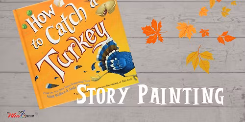 Story Painting: How to Catch a Turkey