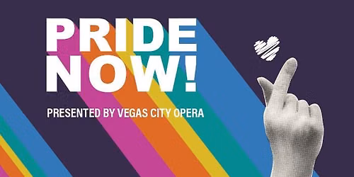 Pride NOW! Presented by Vegas City Opera