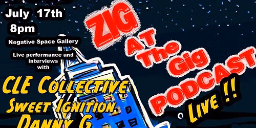 Zig At The Gig Live with CLE Collective, Sweet Ignition, & Danny G at Negative Space