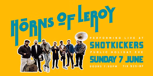 Horns of Leroy - Public Holiday Eve @ Shotkickers