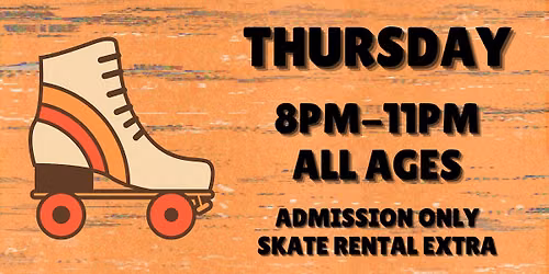 Thursday Throwback Skate Night ALL AGES 8pm - 11pm