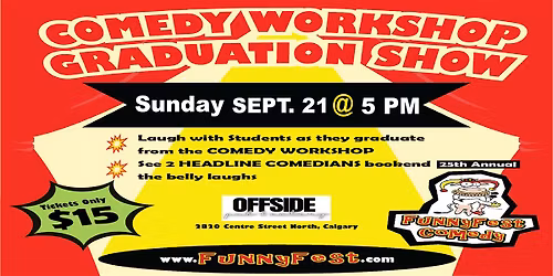 Sunday, NOV. 9 @ 5 PM - FunnyFest COMEDY Workshop Graduation - Calgary\/YYC