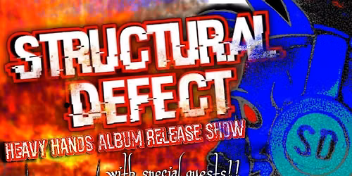 Structural Defect - "Heavy Hands" Album Release Show