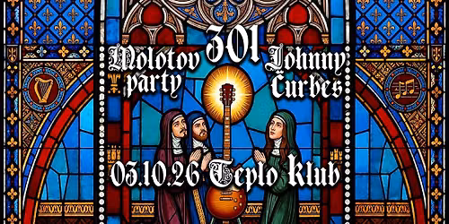 JOHNNY \u010cURBES + 301 + MOLOTOV PARTY @ Klub Teplo