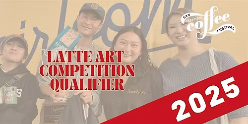 SF Coffee Festival 2025 Latte Art Competition: Qualifier Entry Ticket