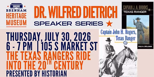The Texas Rangers Ride Into the 20th Century - Guest Lecture by Dr. Paul Spellman, PhD