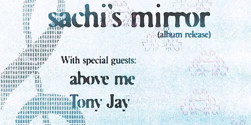 Sachi's Mirror, Tony Jay, above me