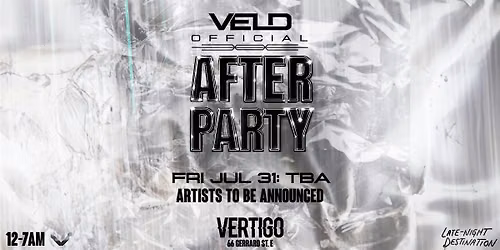 Vertigo \u22c4\u22c4 Veld Official After Party (Fri July 31)