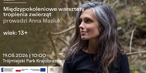 Mi\u0119dzypokoleniowe warsztaty tropienia w lesie z Ann\u0105 Maziuk
