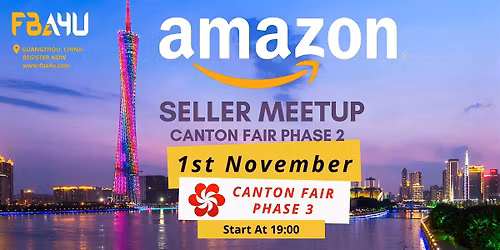 Amazon Sellers Networking, Canton Fair, Phase 3, Sun 1st Nov FREE EVENT