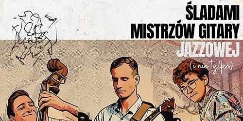  \u015aladami mistrz\u00f3w gitary jazzowej (i nie tylko) 