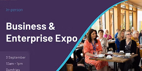 Business and Enterprise Expo - Dumfries & Galloway