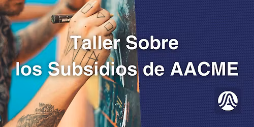 Taller Sobre los Subsidios de AACME (En persona) - Espa\u00f1ol
