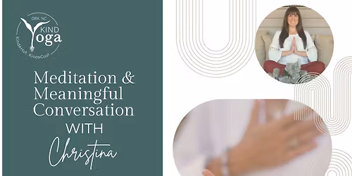 Meditation & Meaningful Conversation with Christina
