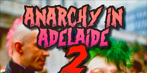 ANARCHY IN ADELAIDE 2