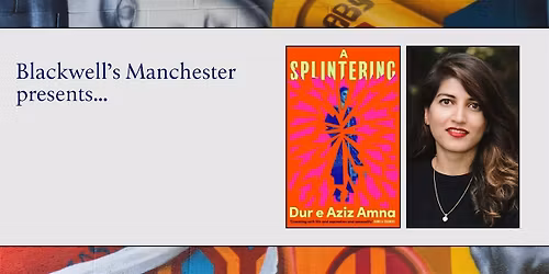A SPLINTERING: Dur e Aziz Amna in conversation