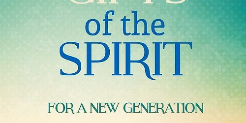 Midweek Discipleship - Gifts of the Spirit for a New Generation