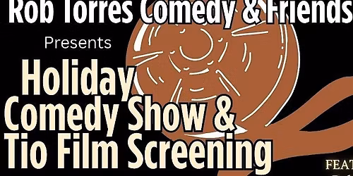 Holiday Comedy Show & Tio Film Screening