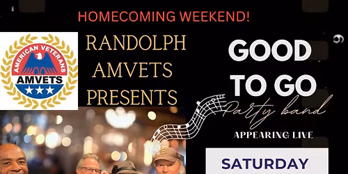 GOOD TO GO - party at the Randolph Amvets! 