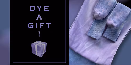 Dye a Gift Workshop - November