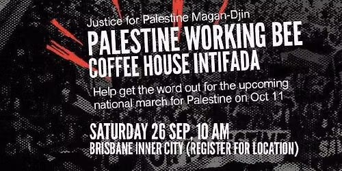 Palestine Working Bee \/ Coffee House Intifada
