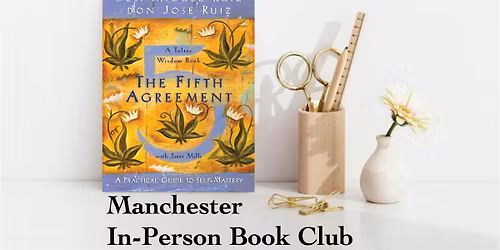 November Manchester Book club: The Fifth Agreement Don Miguel Ruiz