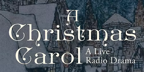 A Christmas Carol: A Live Radio Drama