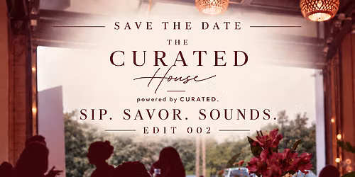 The CURATED House | Sip. Savor. Sounds. | Edit 002