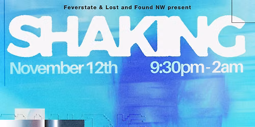 SHAKING - Presented By Feverstate X Lost And Found NW