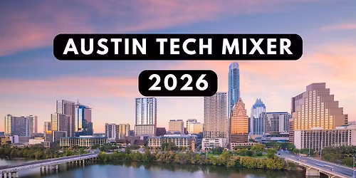 Austin Tech Mixer 2026