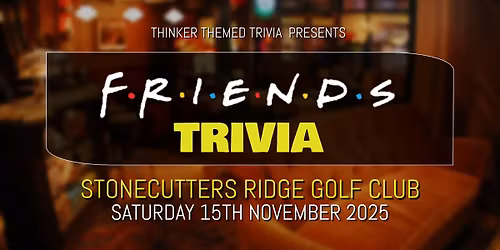 Friends Trivia - Stonecutters Ridge Golf Club