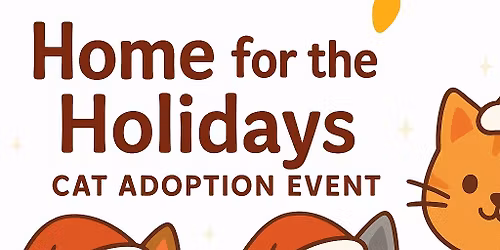 \ud83c\udf84\ud83d\udc31 Home for the Holidays Cat Adoption Event! \ud83d\udc31\ud83c\udf84