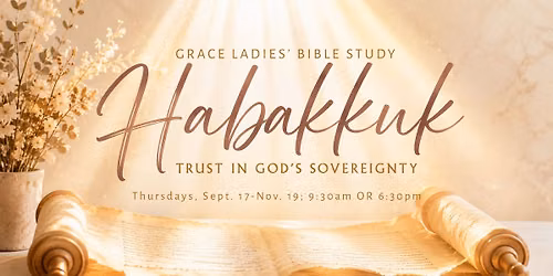 Grace Ladies Bible Study - Habakkuk - Evening Session