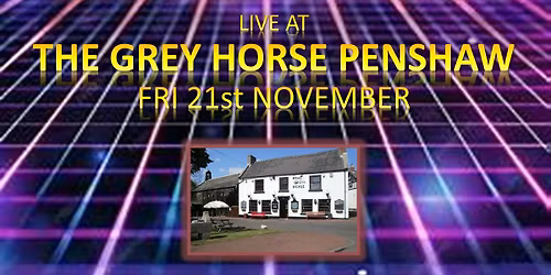 DECADES LIVE AT THE GREY HORSE PENSHAW