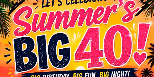 Summer Ashly\u2019s Big 40 Celebration