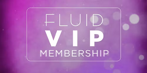 Fluid VIP Membership Launch