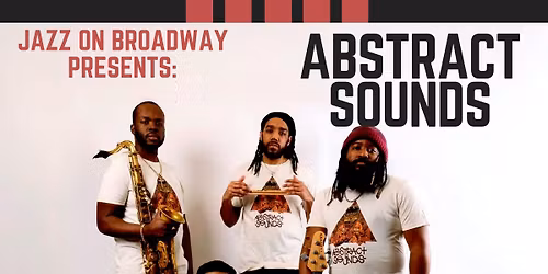 Abstract Sounds At Jazz on Broadway