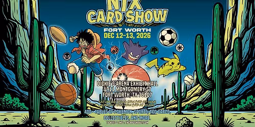NTX Fort Worth Card Show - Pokemon, Sports, & TCG - December 2026