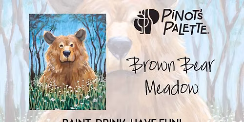 $30 Brown Bear Meadow Paint and Sip Afternoon