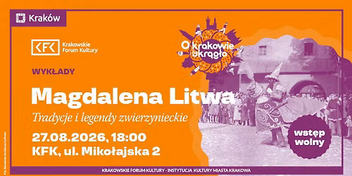 O Krakowie na okr\u0105g\u0142o | \u201eTradycje i legendy zwierzynieckie\u201d \u2013 Magdalena Litwa